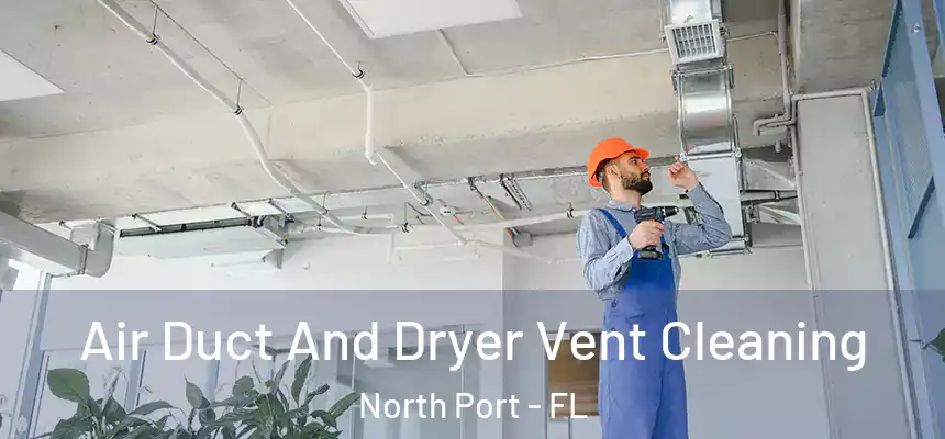 Air Duct And Dryer Vent Cleaning North Port - FL