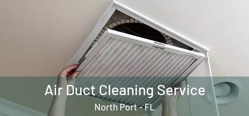Air Duct Cleaning Service North Port - FL