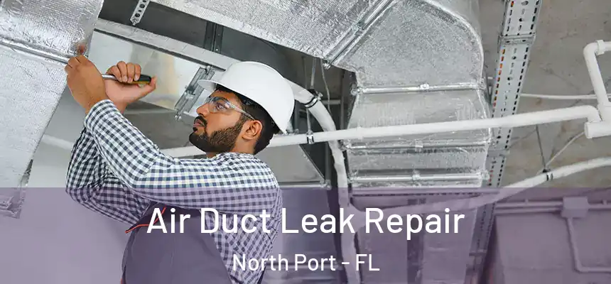 Air Duct Leak Repair North Port - FL