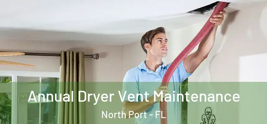 Annual Dryer Vent Maintenance North Port - FL