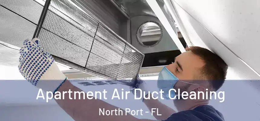 Apartment Air Duct Cleaning North Port - FL
