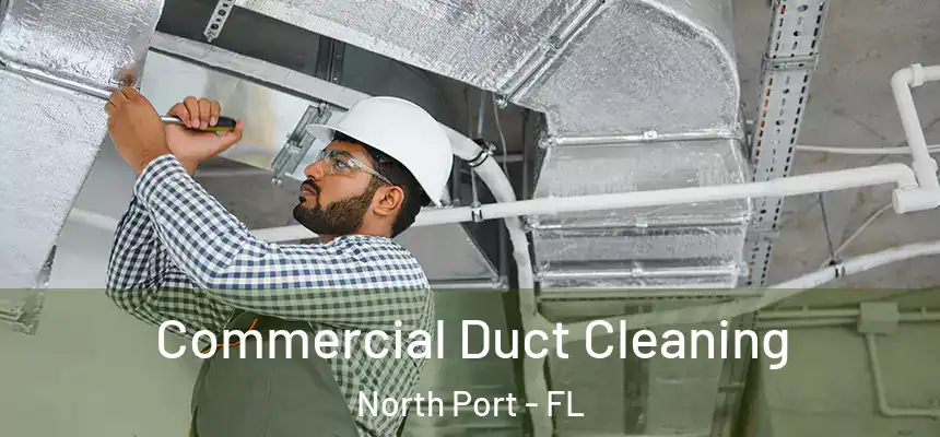 Commercial Duct Cleaning North Port - FL