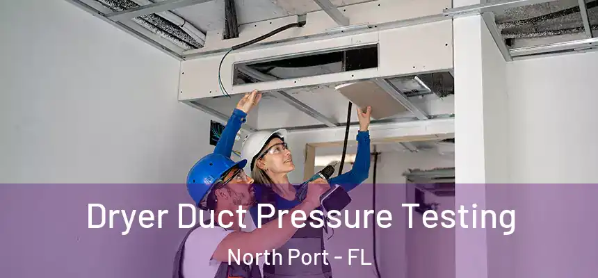 Dryer Duct Pressure Testing North Port - FL