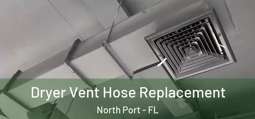 Dryer Vent Hose Replacement North Port - FL
