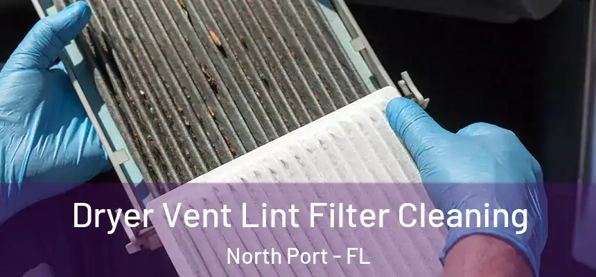 Dryer Vent Lint Filter Cleaning North Port - FL
