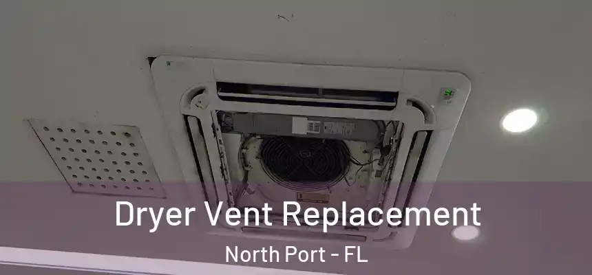 Dryer Vent Replacement North Port - FL