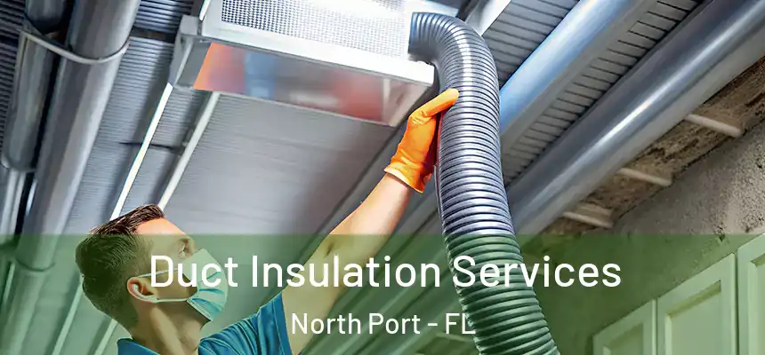 Duct Insulation Services North Port - FL