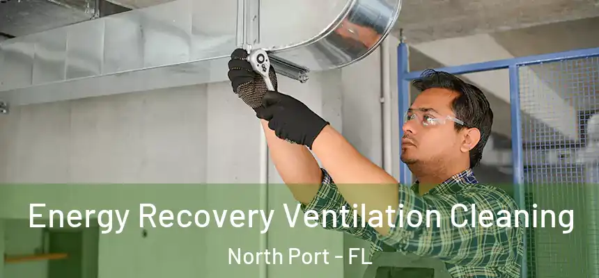 Energy Recovery Ventilation Cleaning North Port - FL