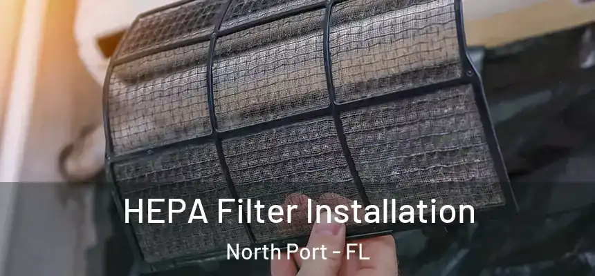 HEPA Filter Installation North Port - FL