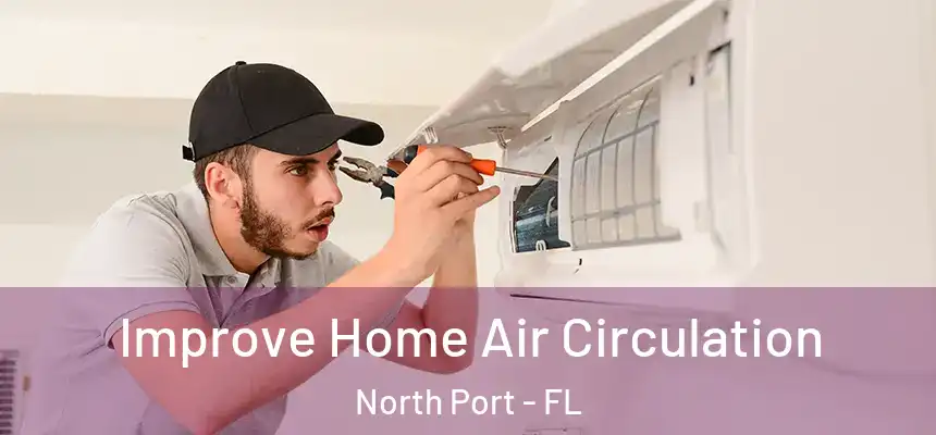 Improve Home Air Circulation North Port - FL