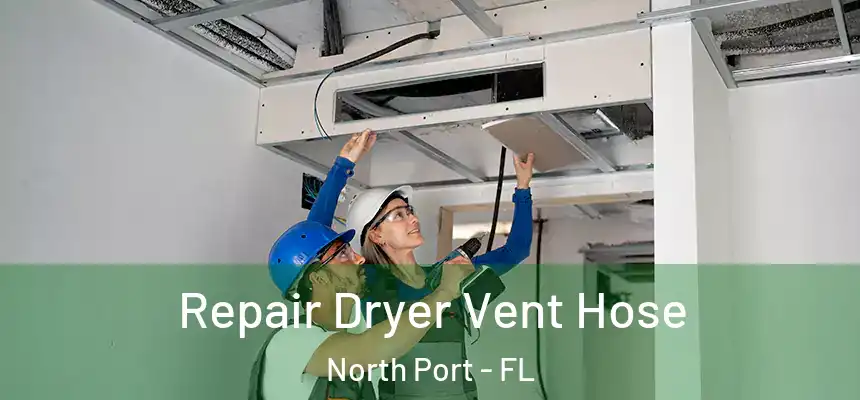 Repair Dryer Vent Hose North Port - FL