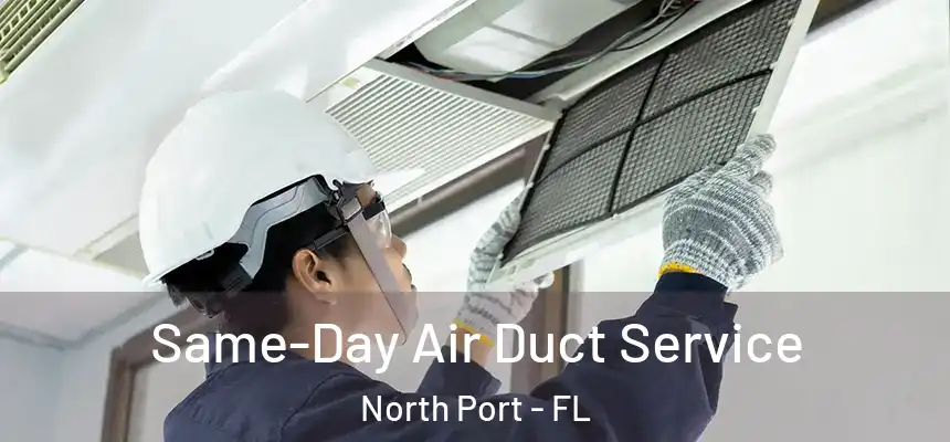 Same-Day Air Duct Service North Port - FL