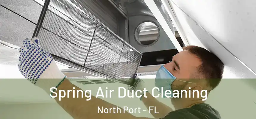 Spring Air Duct Cleaning North Port - FL