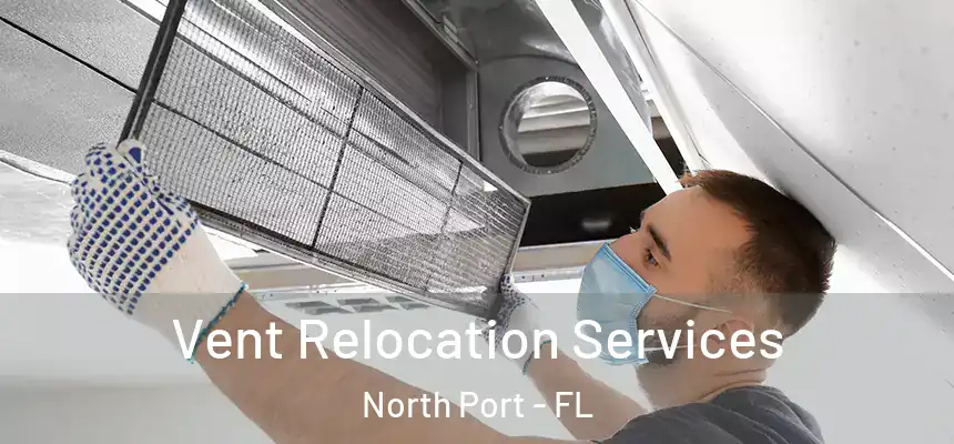 Vent Relocation Services North Port - FL